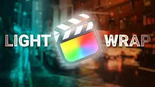 Create a Dynamic LIGHT WRAP Effect for Final Cut Pro