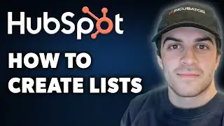 How to Create Lists in Hubspot (Full 2024 Guide)