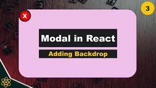 Creating Backdrop | How To Create Modal in ReactJs | Part 3