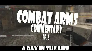Combat Arms Classic | Ep.5: A day in the life