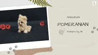 Pomeranian puppy | amigurumi crochet | Móc cún Phốc sóc | Ni crochet