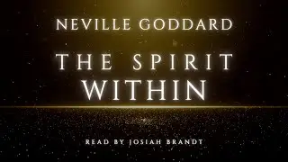 Neville Goddard: The Spirit Within -- Read by Josiah Brandt (RARE)