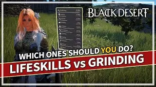 Grinding vs Lifeskills for Profit - Which Ones Should You Do? | Black Desert