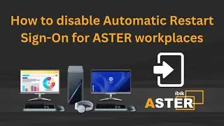 How to disable Automatic Restart Sign On for ASTER workplaces