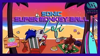 SONIC Chill Music Mix 🌅 Relaxing Super Monkey Ball LoFi Compilation