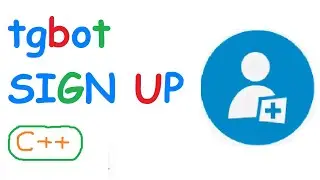 Telegram bot и регистрация пользователя в базе данных (sign up). C++