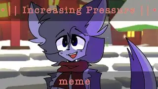 •|| Increasing Pressure ||• animation meme (Winter Update) (Adopt me)