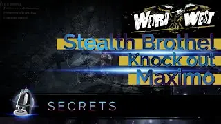 Brothel - Stealth Knock out Maximo without being detected - Under New Management [Weird West]