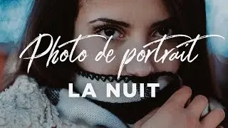 Réussir tes PHOTOS de PORTRAIT la NUIT (7 Astuces)