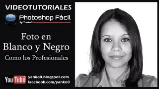 Foto en Blanco y Negro como los Profesionales Photoshop Fácil