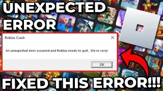 How To Fix Roblox Crash Error: An Unexpected Error Occurred and Roblox Needs To Quit (Step By Step)