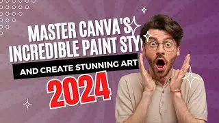 Master Canva's Incredible Paint Style and Create Stunning Art -2024