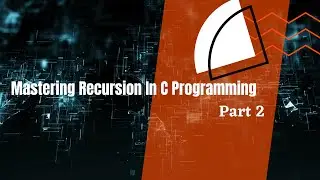 Mastering Recursion In C Programming | Part 2