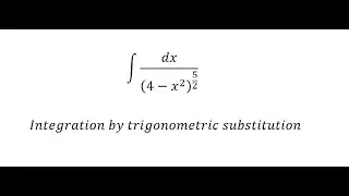 Calculus Help: Integral of dx/(4-x^2 )^(5/2)  - Integration by trigonometric substitution