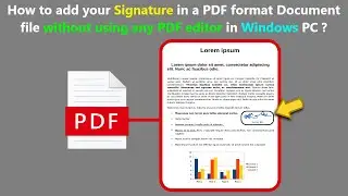 How to add your Signature in a PDF format Document file without using any PDF editor in Windows PC ?