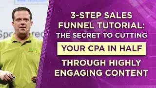 3-Step Sales Funnel Tutorial: The Secret to Cutting Your CPA in Half Through Highly-Engaging Content