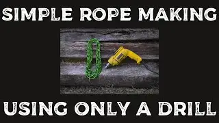 Simple Rope Making with Only a Drill