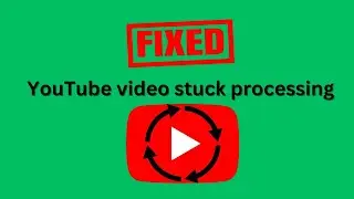 YouTube video stuck processing 100% FIXED without deleting the video