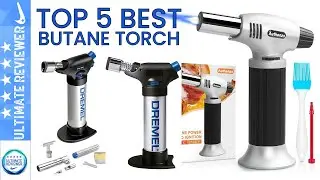 ✔️Top 5: Best Butane Torches Review 2021