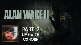 Oxhorn Plays Alan Wake 2 - Part 9