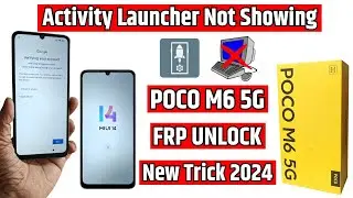 Poco M6 5g Frp Unlock - Activity Launcher Not Show - All Poco / Redmi Frp Bypass New Security 2024