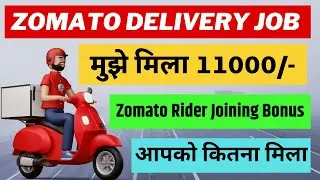 Earned 11000 Rs as Re Joining Bonus in Zomato Delivery Job