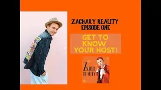 GET TO KNOW YOUR NEW PODCAST HOST! | ZACHARY REALITY EPISODE ONE