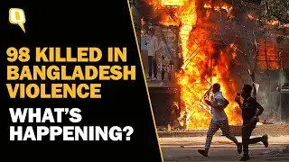 Bangladesh Violence: 98 Killed As Fresh Protests Erupt in Dhaka; Whats Happening? | The Quint