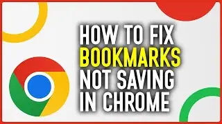 How To Fix Google Chrome Not Saving Bookmarks