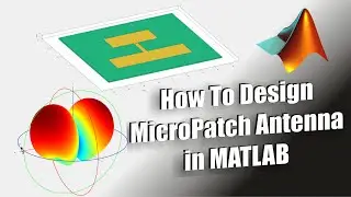 How to Design Micro Patch Antenna using MATLAB | MicroStrip Antenna Design