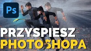 Jak przyspieszyć program photoshop