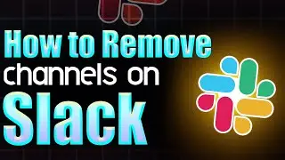 How to remove Channels on Slack - Step by Step Guide