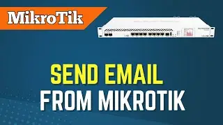 Mikrotik email setup - Send Email Notification from MikroTik