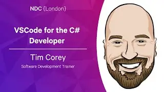 VSCode for the C# Developer - Tim Corey - NDC London 2023