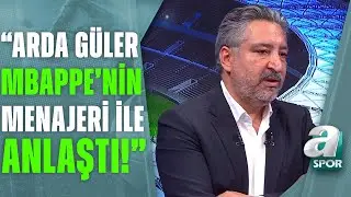 Serdar Sarıdağ: Arda Güler, Kylian Mbappenin Menajeri İle Anlaştı! / A Spor / Son Sayfa