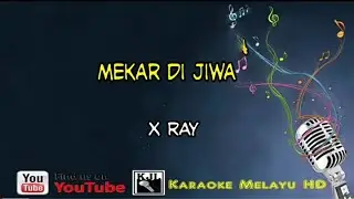 Mekar di jiwa - X ray  Karaoke tanpa vokal