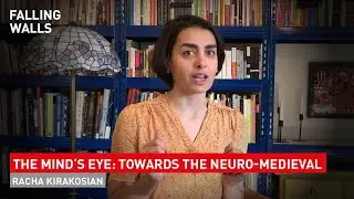 Racha Kirakosian: Breaking the Wall to Neuromedievalism