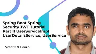 Spring Boot Spring Security JWT Tutorial  Part 11 UserServiceImpl  UserDetailsService, UserService