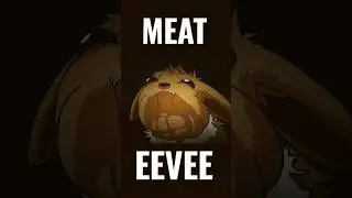 MEAT THE EEVEE