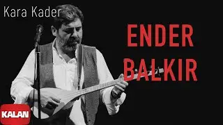 Ender Balkır - Kara Kader [ Single © 2021 Kalan Müzik ]