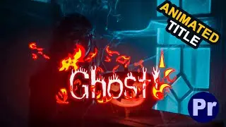 Premiere Pro Ghost Burning Animated Title for Videos