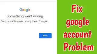 Google Fix Sorry Something Went Wrong There Try Again Problem Solve | something went wrong