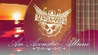 Killswitch Engage: An Acoustic Album (feat. various artists) 