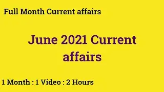 June 2021 full month current affairs | Monthly current affairs GKToday