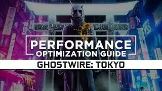 Ghostwire: Tokyo — How to Reduce/Fix Lag and Boost/Improve Performance