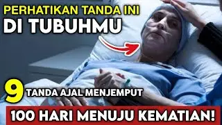 TANDA MENUJU KEMATIAN SAAT AJAL MENJEMPUT | 9 TANDA SEBELUM MENINGGAL DUNIA