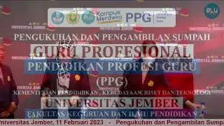 PENGUKUHAN DAN PENGAMBILAN SUMPAH GURU PROFESIONAL PPG FKIP UNIVERSITAS JEMBER TAHUN 2023