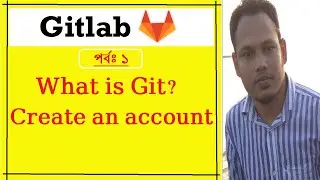 Create an account on gitlab | Learn Gitlab | Bangla Tutorial | part 1