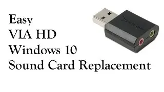 Easy VIA HD Sound Card Replacement to fix Win 10 sound card issues