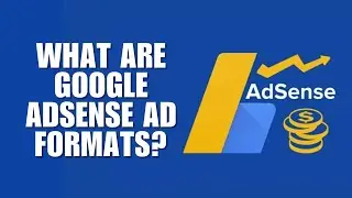 What are Google AdSense Ad Formats?